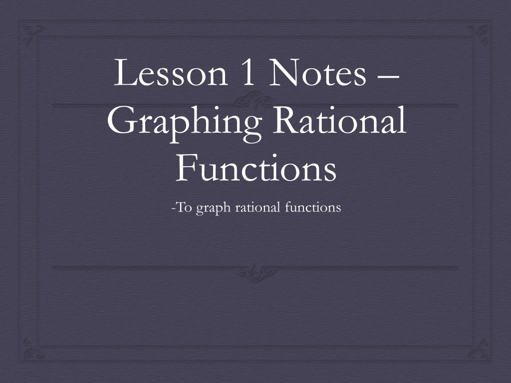 lesson 1 notes graphing rational functions