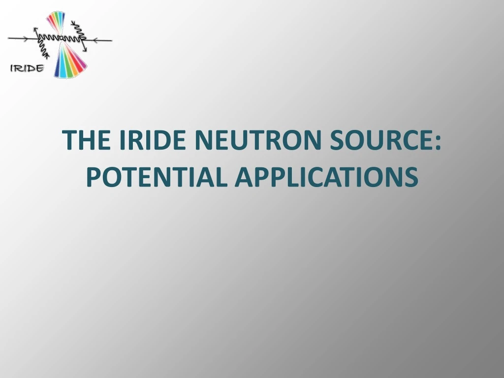 the iride neutron source potential applications