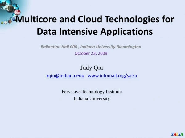 Multicore and Cloud Technologies for Data Intensive Applications