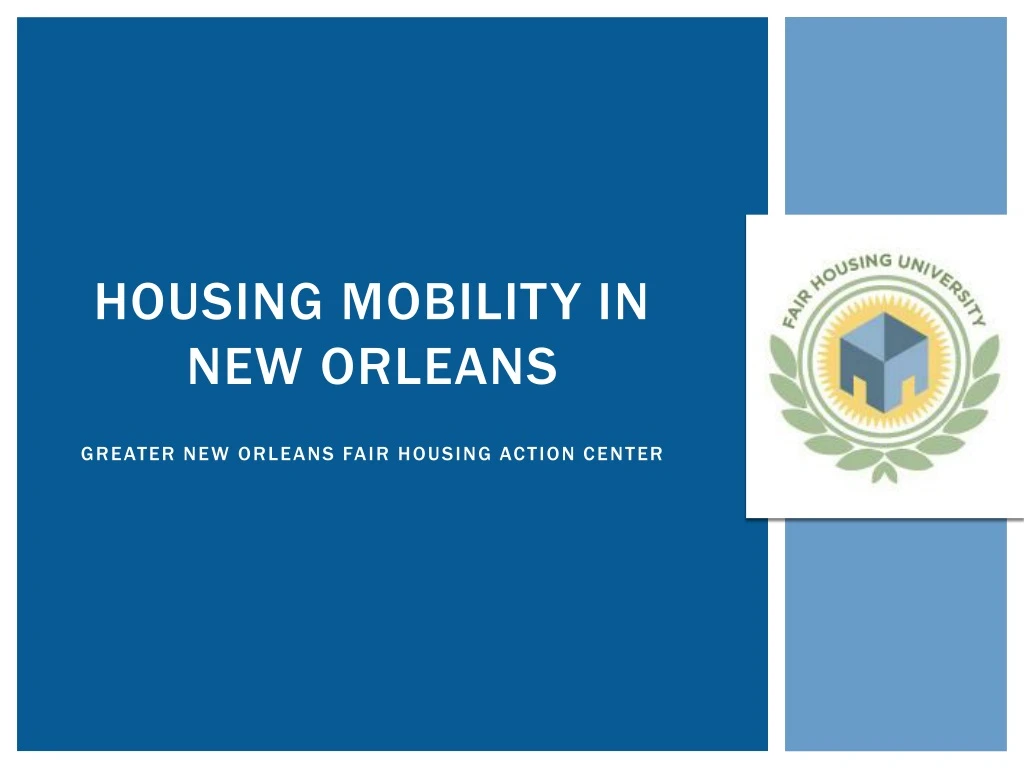 housing mobility in new orleans greater new orleans fair housing action center