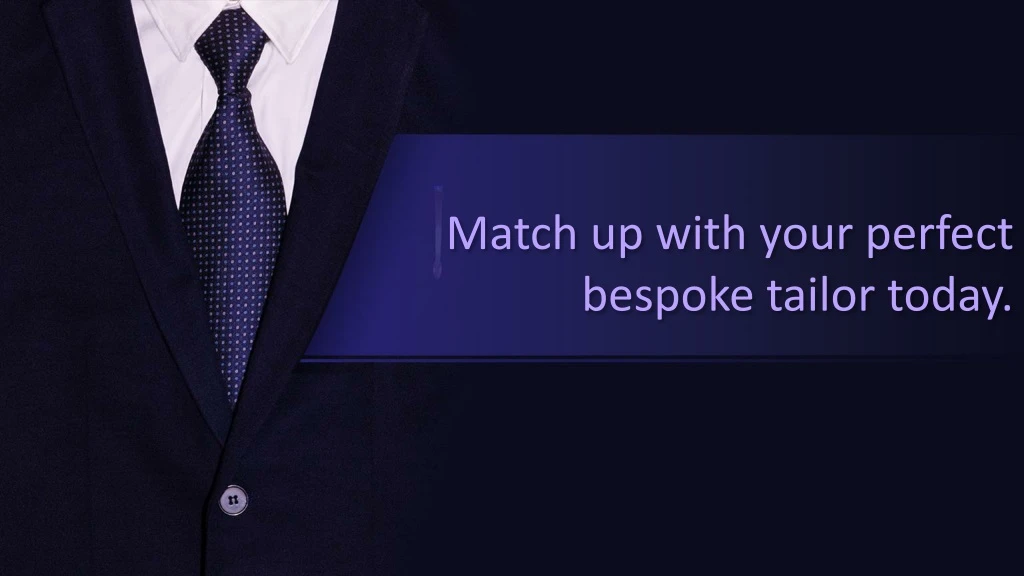 match up with your perfect bespoke tailor today