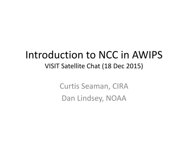 Introduction to NCC in AWIPS VISIT Satellite Chat (18 Dec 2015)