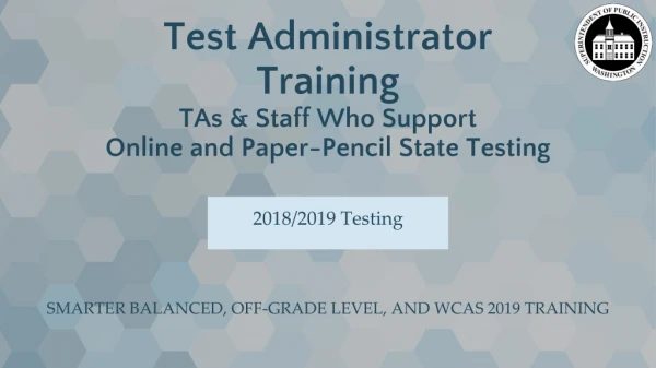 Test Administrator Training TAs &amp; Staff Who Support Online and Paper-Pencil State Testing