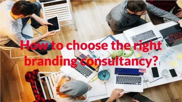 How to choose the right branding consultancy?