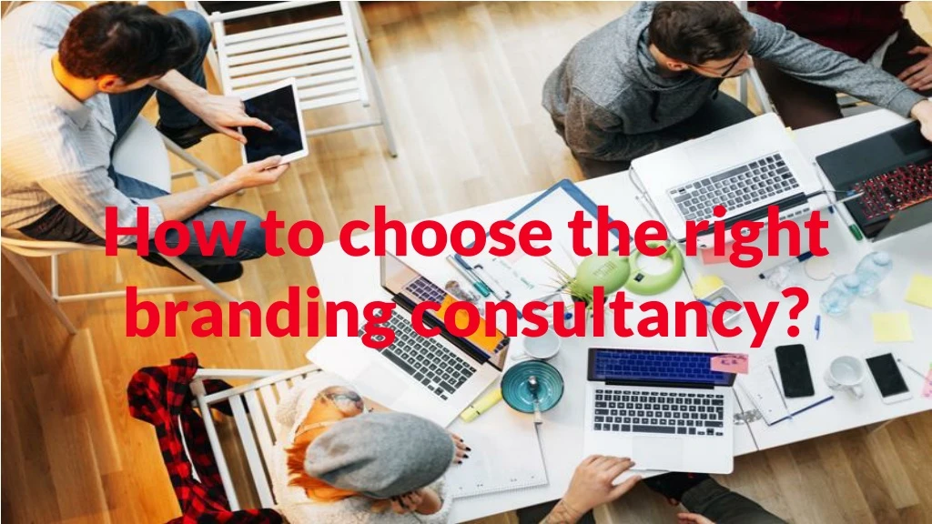 how to choose the right branding consultancy