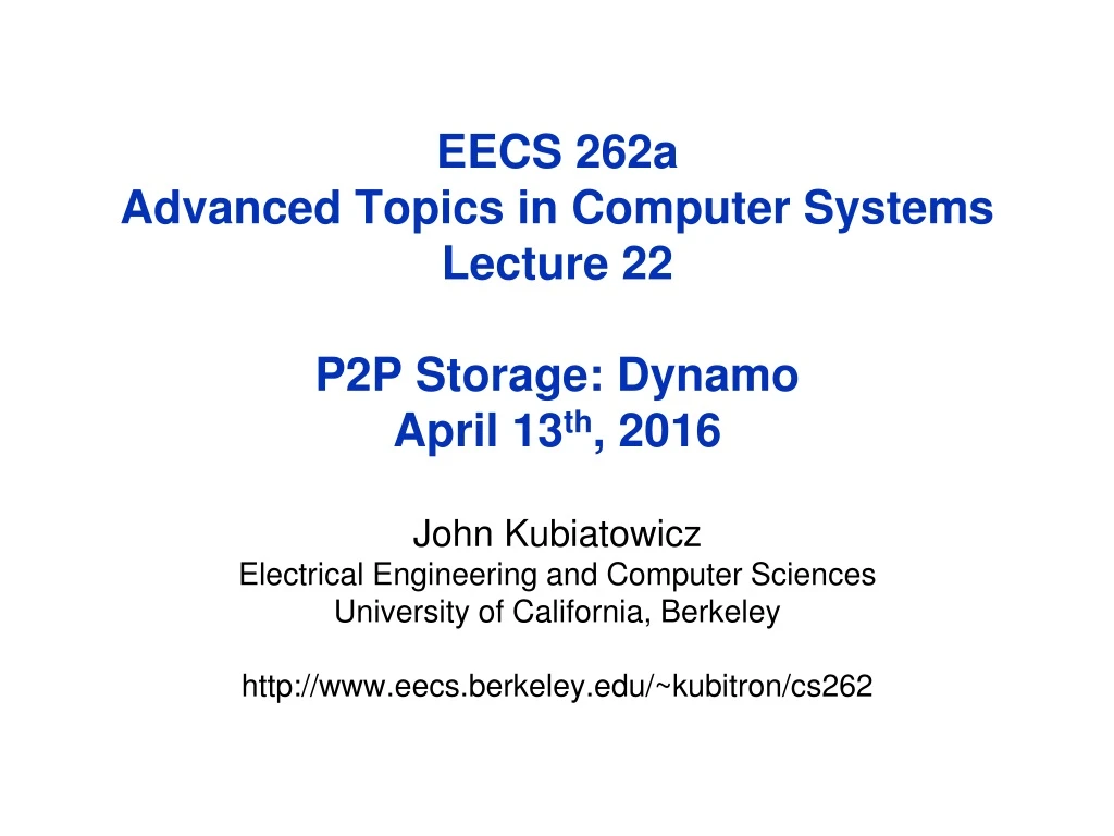 eecs 262a advanced topics in computer systems lecture 22 p2p storage dynamo april 13 th 2016