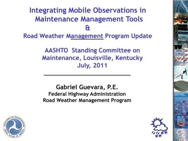 Gabriel Guevara, P.E. Federal Highway Administration Road Weather Management Program