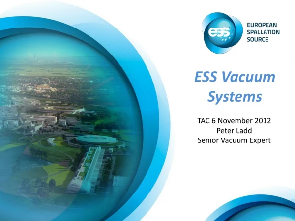 ESS Vacuum Systems TAC 6 November 2012 Peter Ladd Senior Vacuum Expert