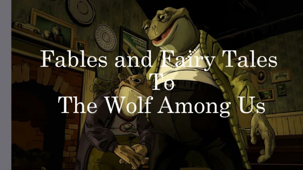 Fables and Fairy Tales To The Wolf Among Us