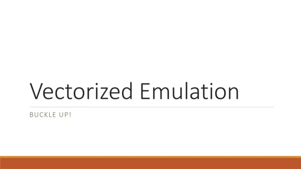 Vectorized Emulation