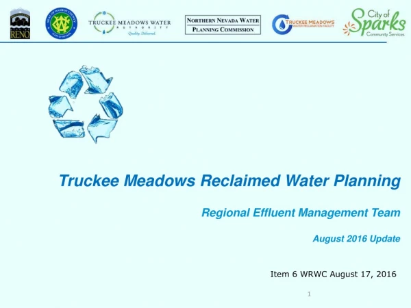 Truckee Meadows Reclaimed Water Planning Regional Effluent Management Team August 2016 Update