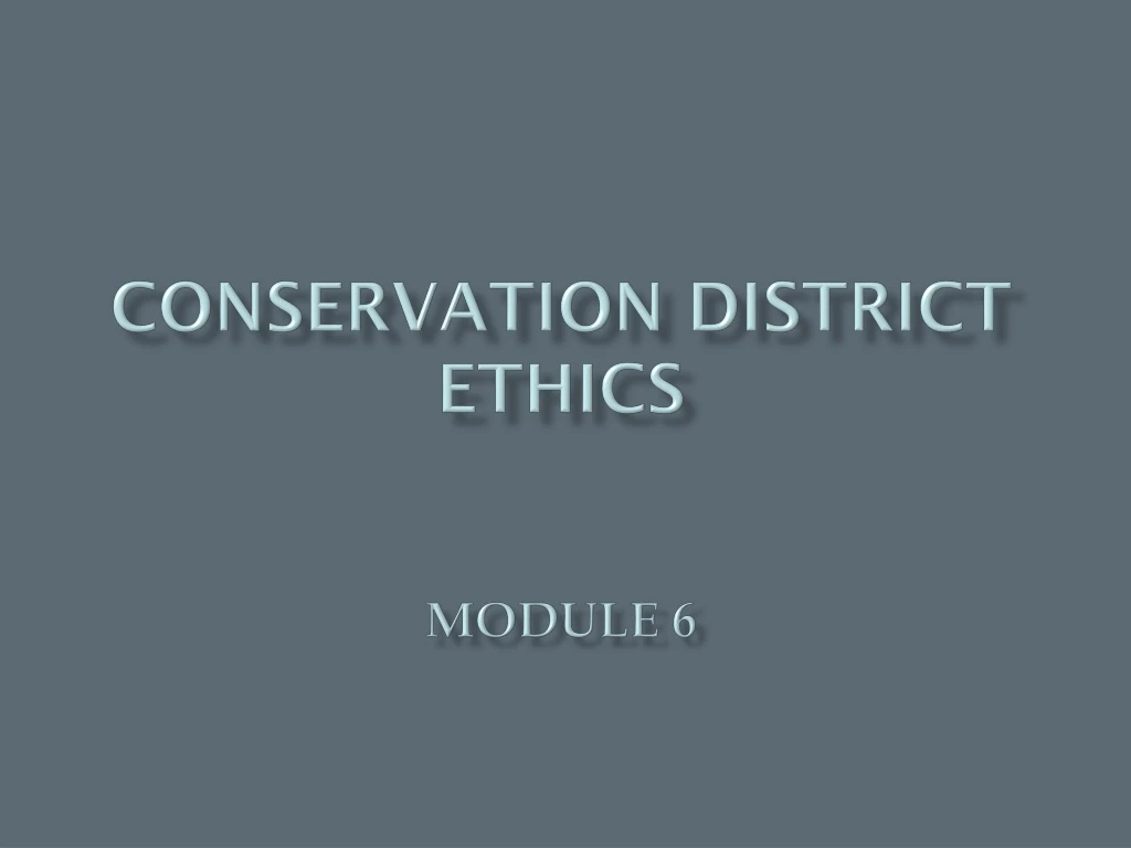 conservation district ethics module 6