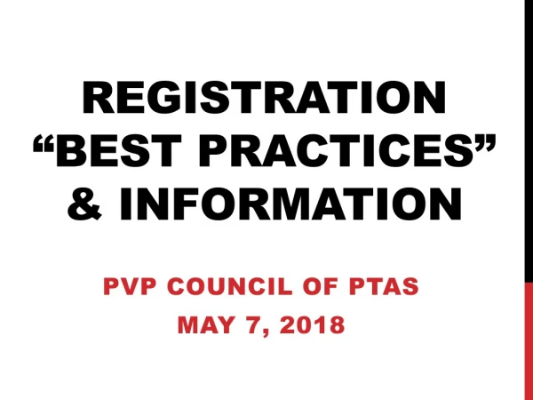 Registration “best practiceS ” &amp; INFORMATION