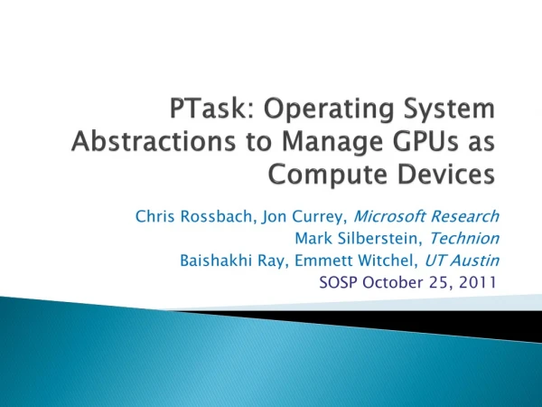PTask : Operating System Abstractions to Manage GPUs as Compute Devices