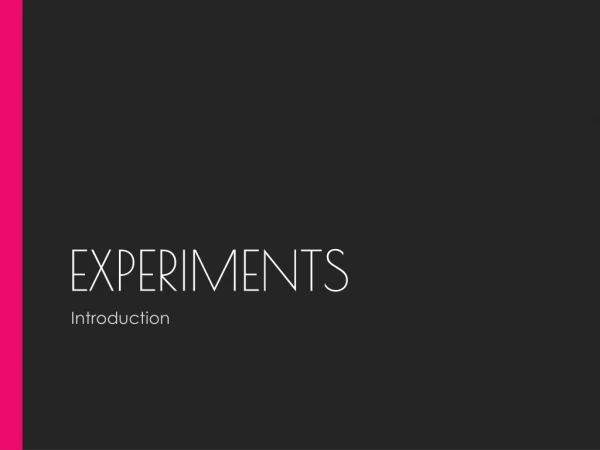 EXPERIMENTS