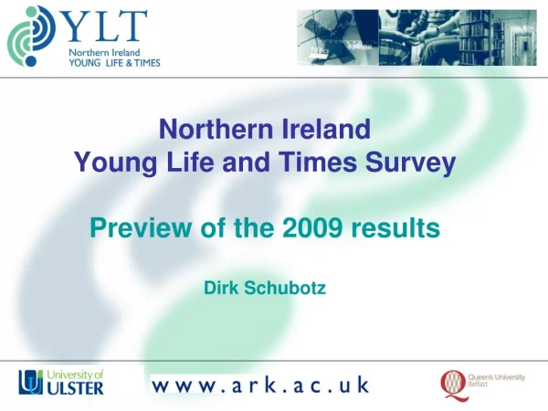 Northern Ireland Young Life and Times Survey Preview of the 2009 results Dirk Schubotz