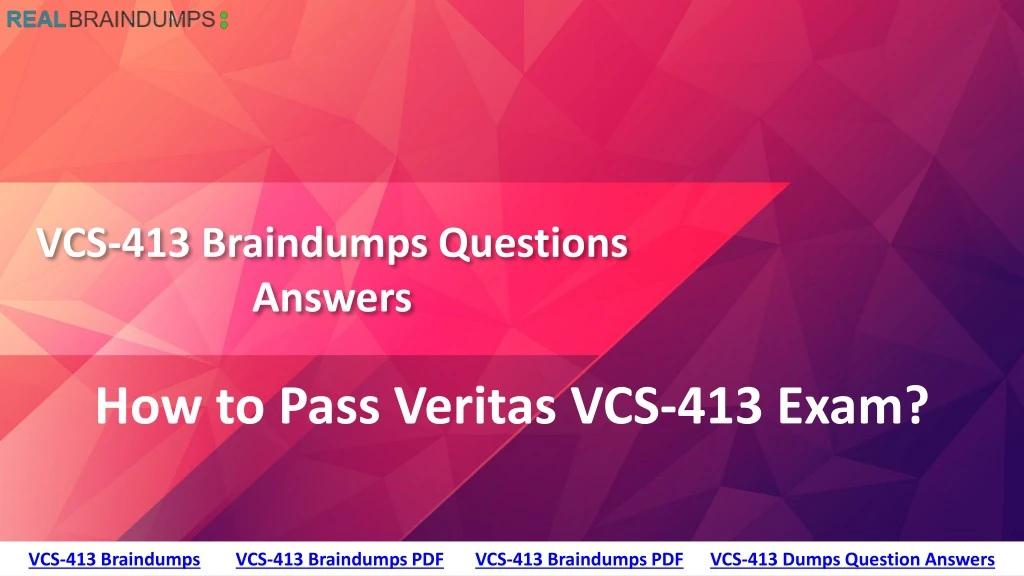 vcs 413 braindumps questions answers