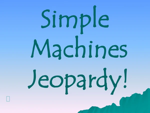Simple Machines Jeopardy!
