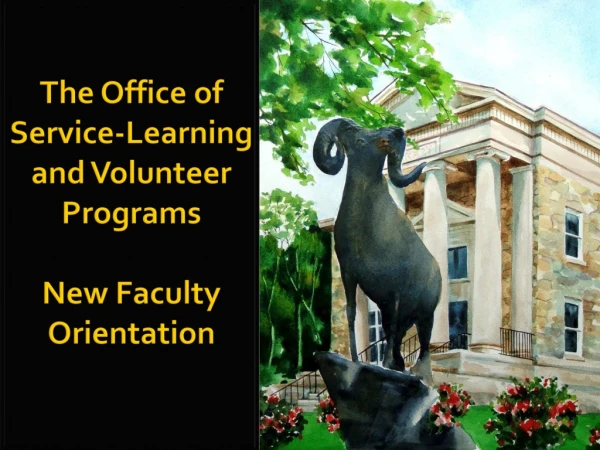 The Office of Service-Learning and Volunteer Programs New Faculty Orientation