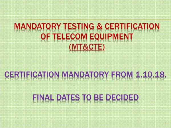 MANDATORY TESTING &amp; CERTIFICATION OF TELECOM EQUIPMENT ( MT&amp;CTE )