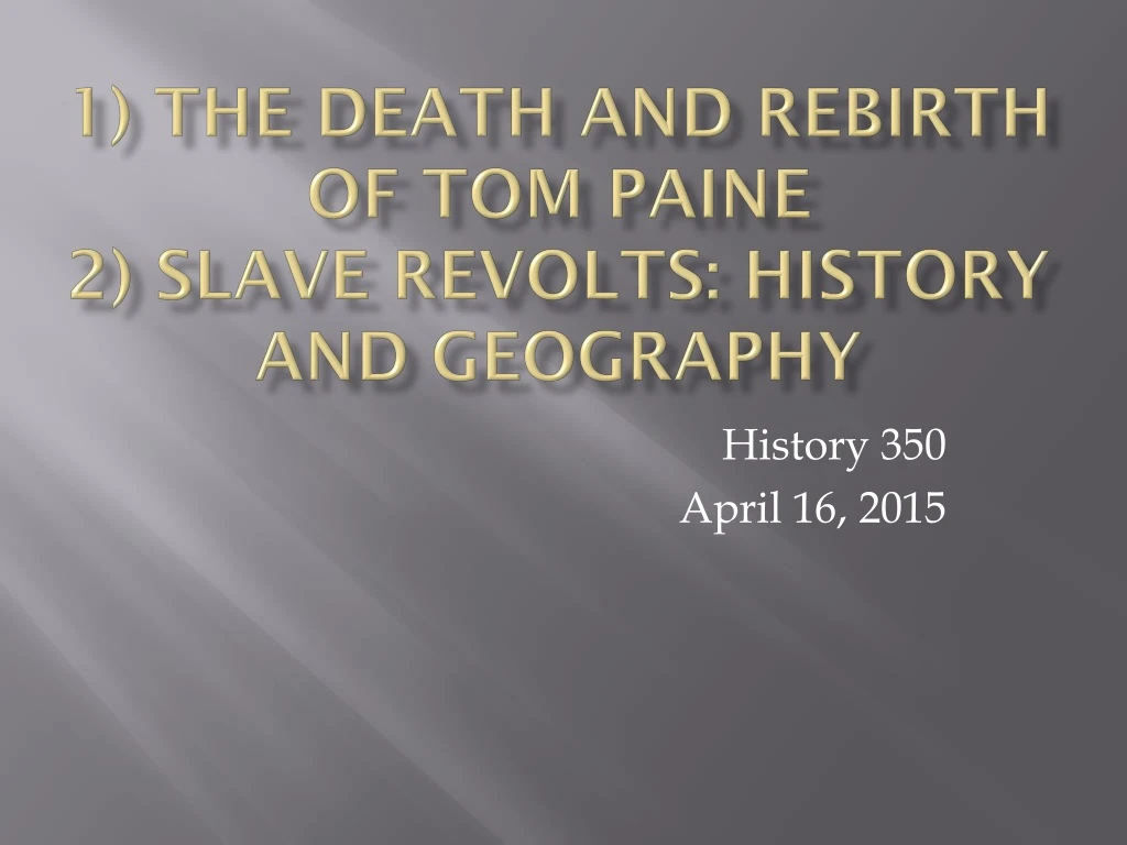 1 the death and rebirth of tom paine 2 slave revolts history and geography