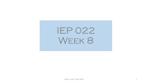IEP 022 Week 8