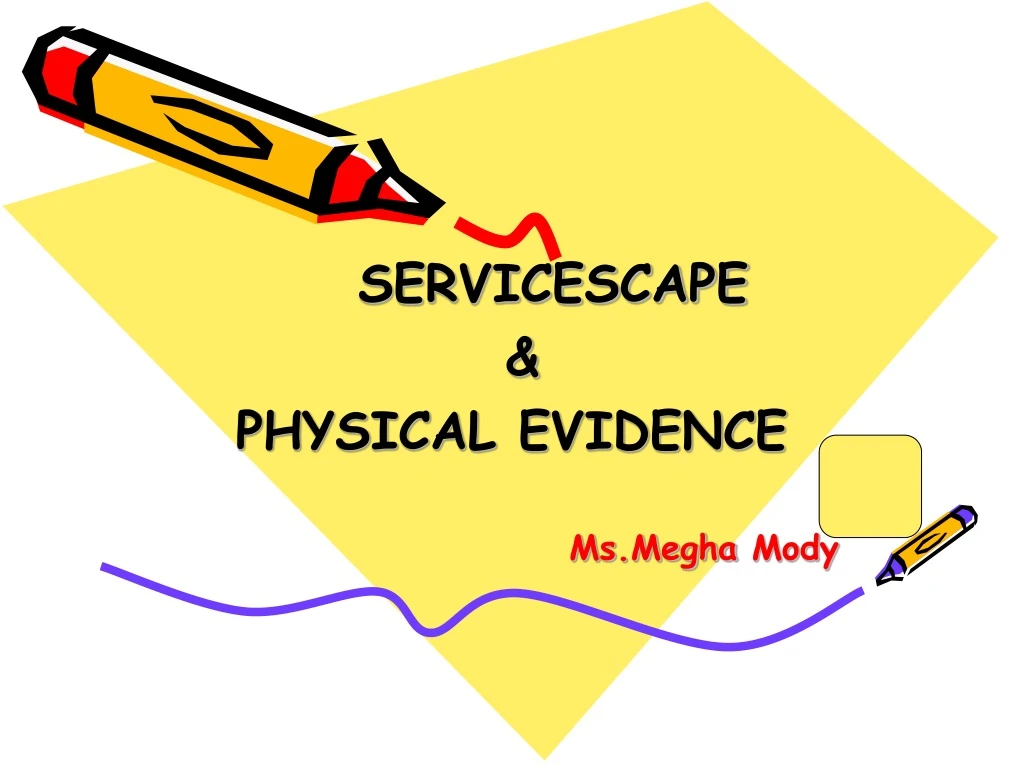 servicescape physical evidence ms megha mody