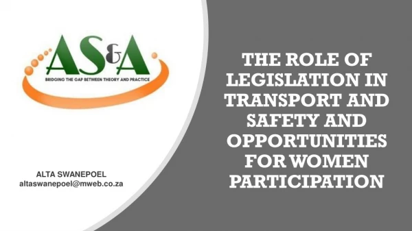 THE ROLE OF LEGISLATION IN TRANSPORT AND SAFETY AND OPPORTUNITIES FOR WOMEN PARTICIPATION