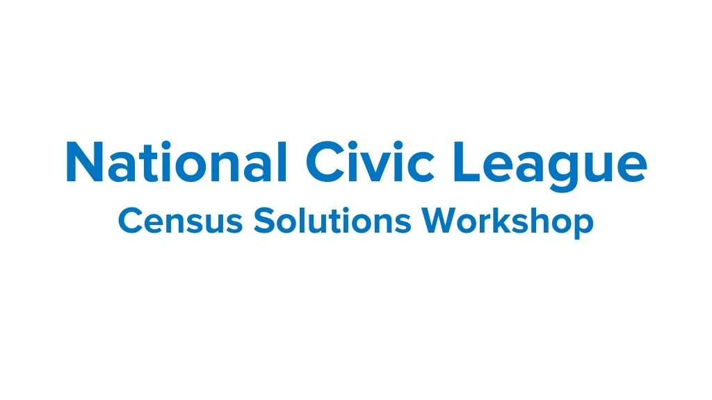 national civic league census solutions workshop