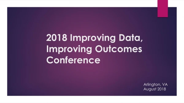 2018 Improving Data, Improving Outcomes Conference