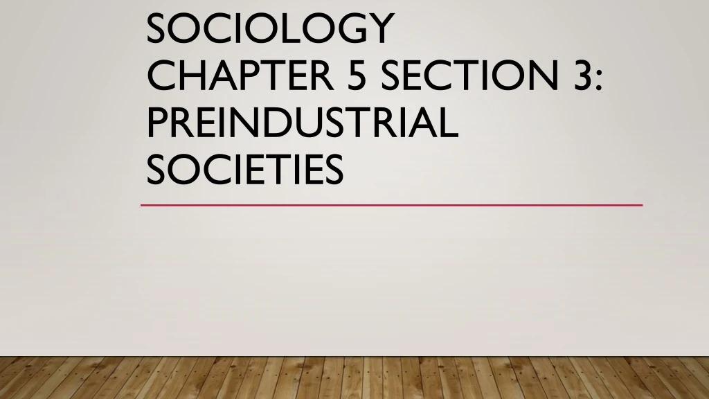 sociology chapter 5 section 3 preindustrial societies