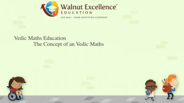 Vedic Maths Education The Concept of an Vedic Maths