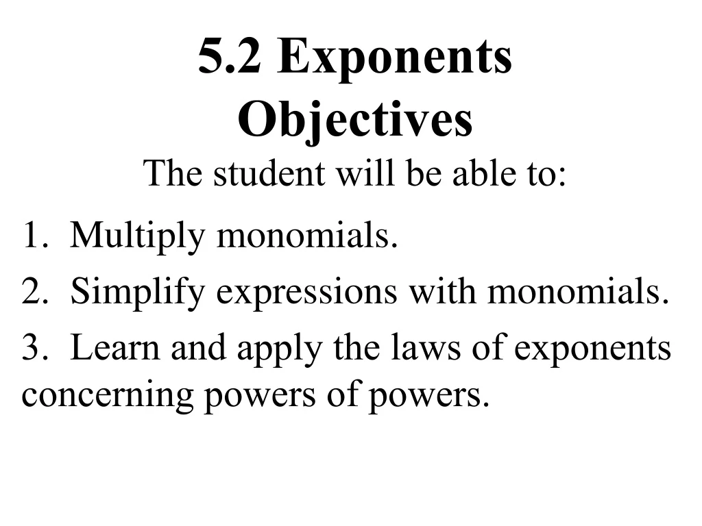 5 2 exponents objectives the student will be able to
