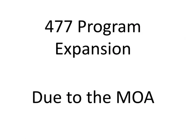 477 Program Expansion Due to the MOA