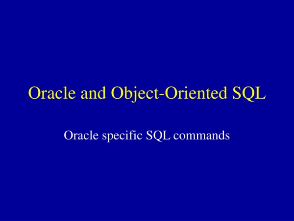 Oracle and Object-Oriented SQL