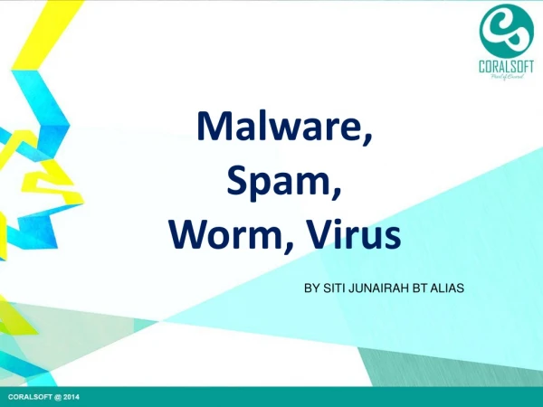 Malware, Spam, Worm, Virus