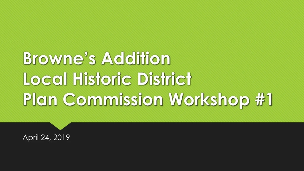browne s addition local historic district plan commission workshop 1
