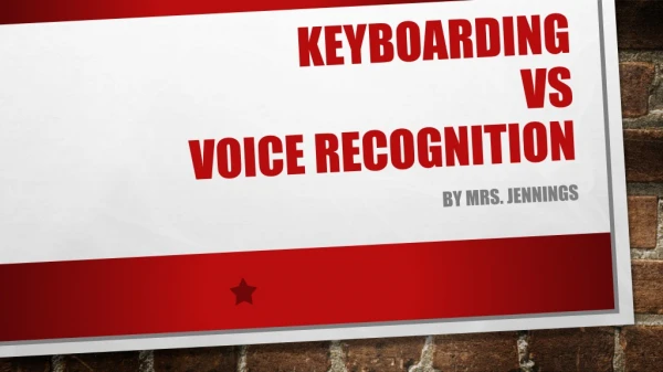 Keyboarding vs voice recognition