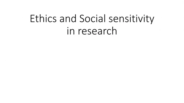 Ethics and Social sensitivity in research