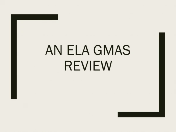 An ELA GMAS Review