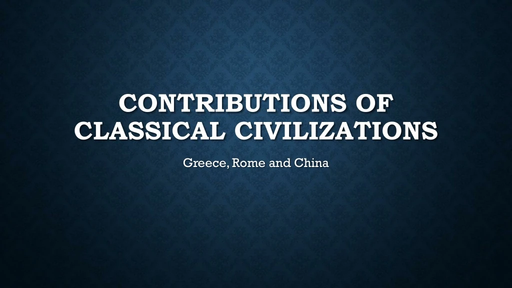 contributions of classical civilizations