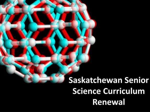 Saskatchewan Senior Science Curriculum Renewal