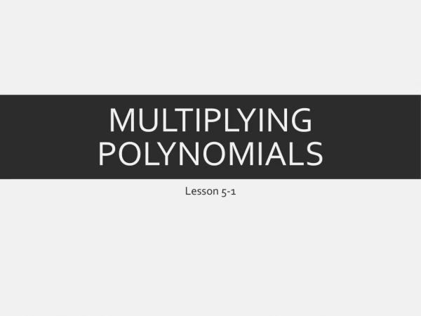 Multiplying Polynomials