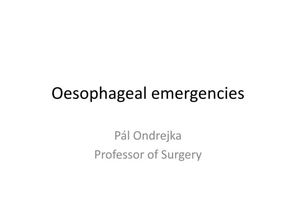 Oesophageal emergencies