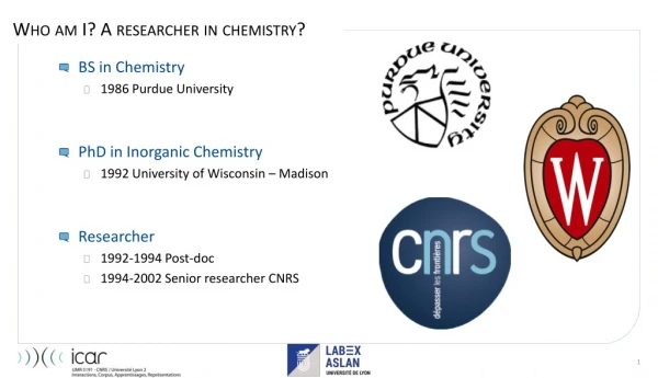 Who am I? A researcher in chemistry?