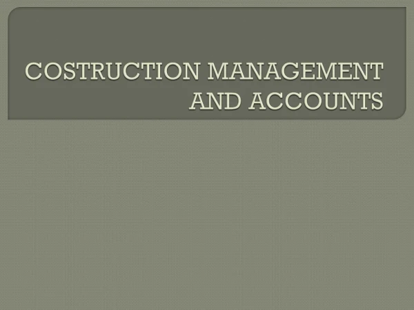 COSTRUCTION MANAGEMENT AND ACCOUNTS