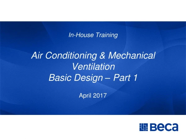In-House Training Air Conditioning &amp; Mechanical Ventilation Basic Design – Part 1 April 2017