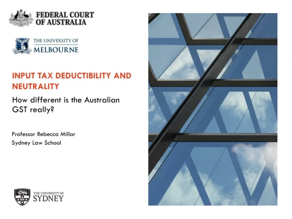 INPUT TAX DEDUCTIBILITY AND NEUTRALITY