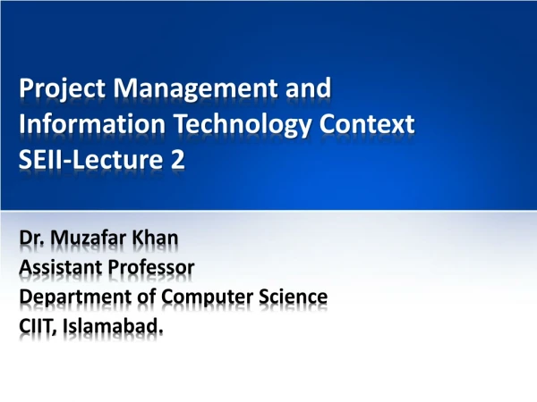 Project Management and Information Technology Context SEII-Lecture 2