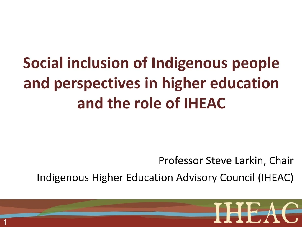 social inclusion of indigenous people and perspectives in higher education and the role of iheac
